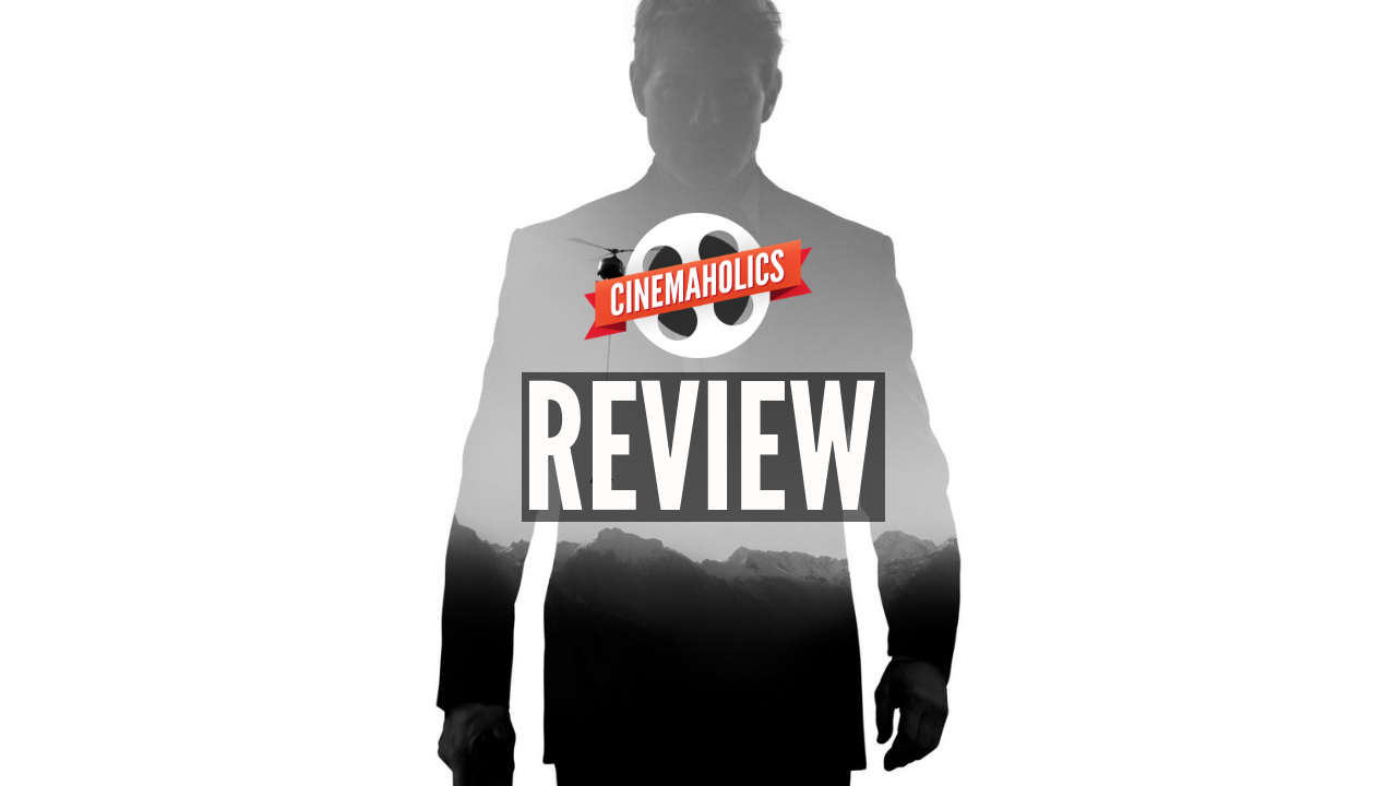 Cinemaholics Podcast #75 – Mission: Impossible – Fallout