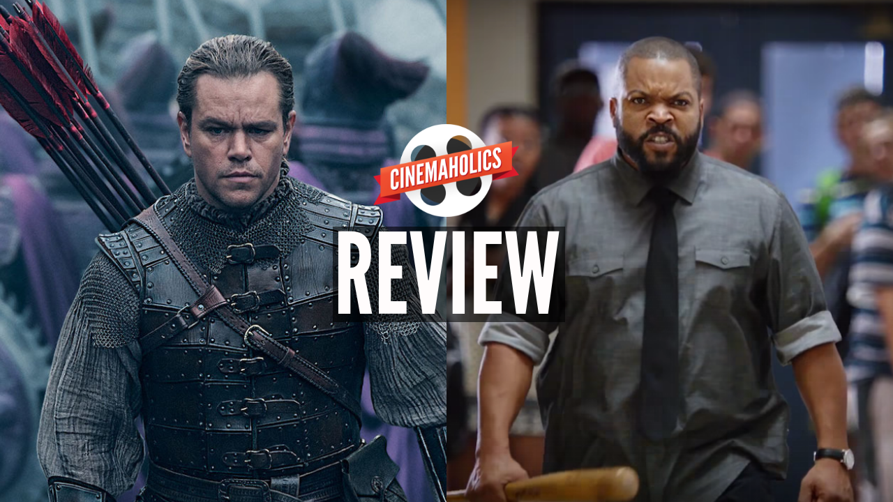 Cinemaholics Podcast #2 – The Great Wall, Fist Fight