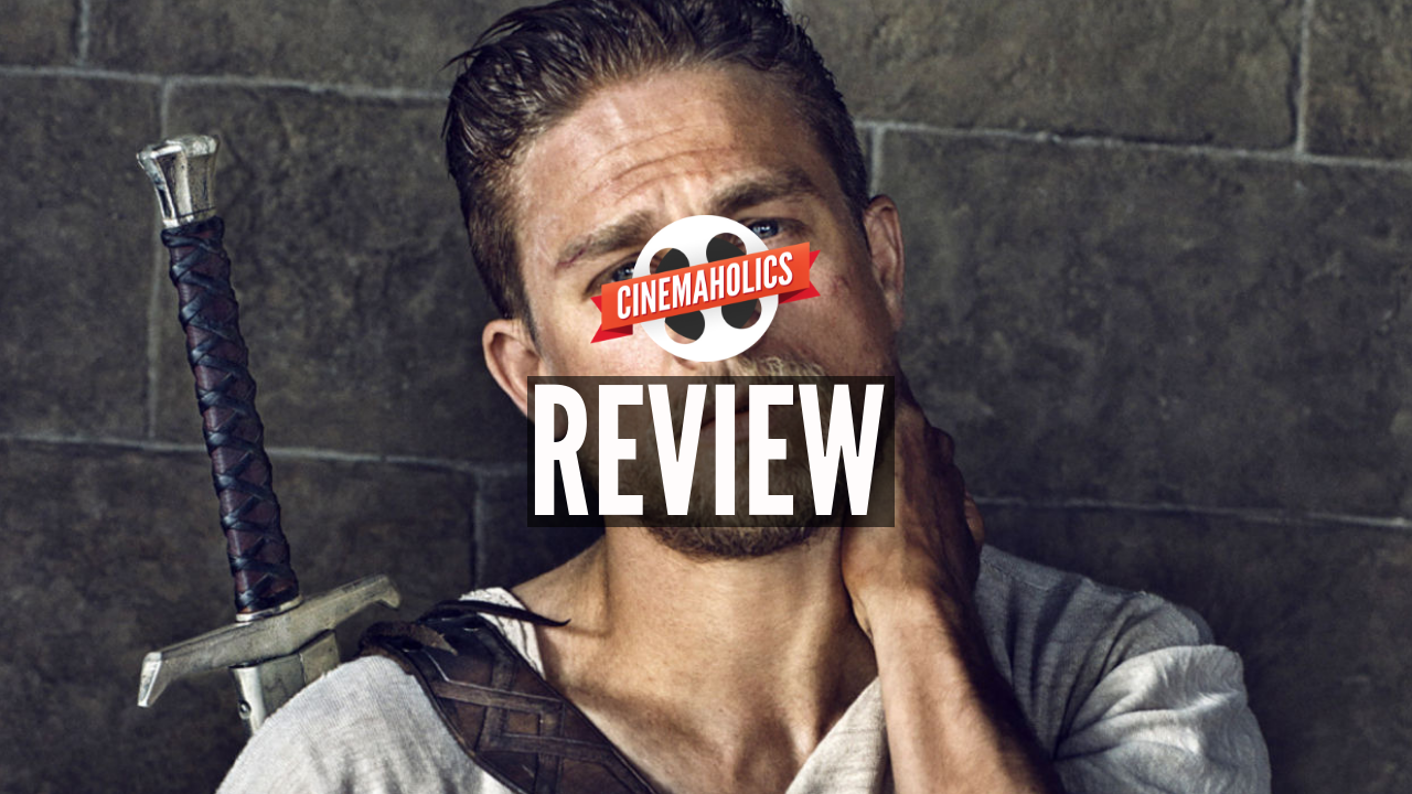 Cinemaholics Podcast #14 – King Arthur: Legend of the Sword