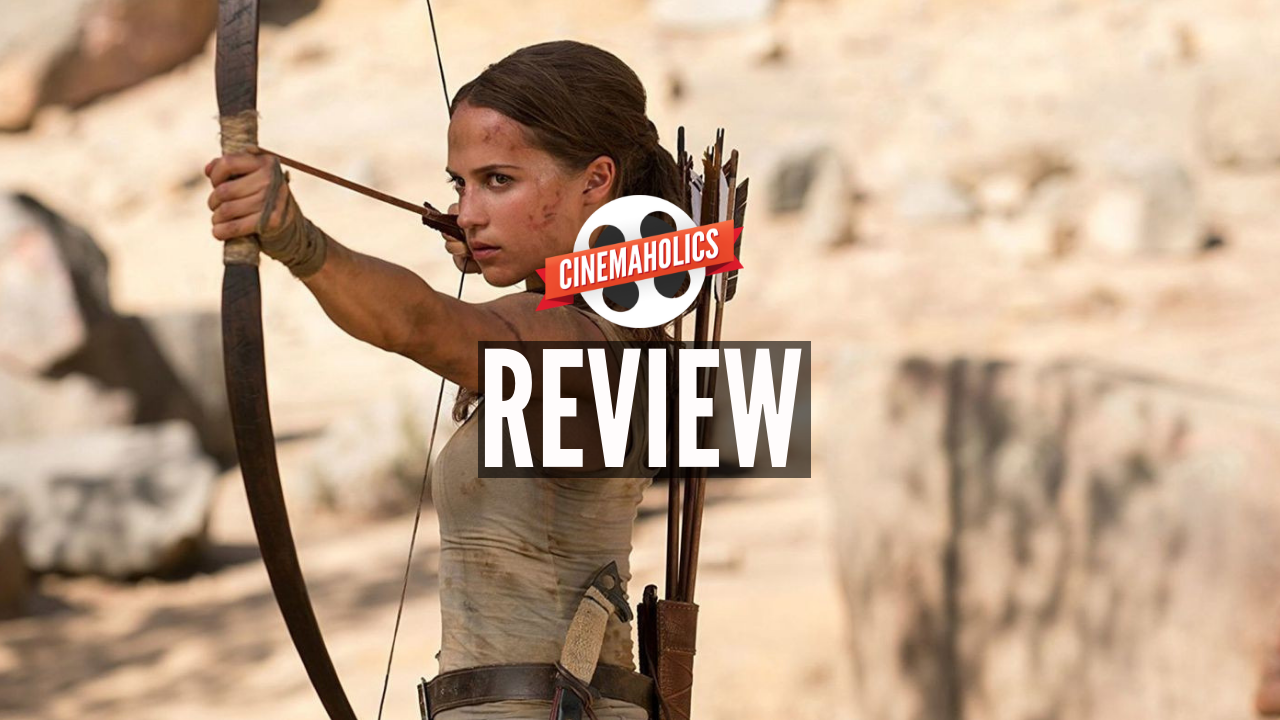 Cinemaholics Podcast #56 – Tomb Raider, Love Simon
