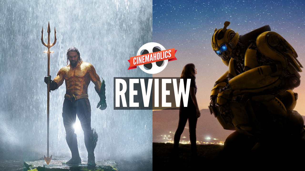 Cinemaholics Podcast #96 – Aquaman, Bumblebee
