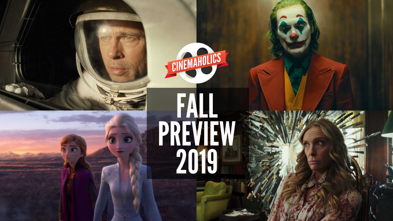 Cinemaholics Podcast #132 – Fall Movie Preview 2019
