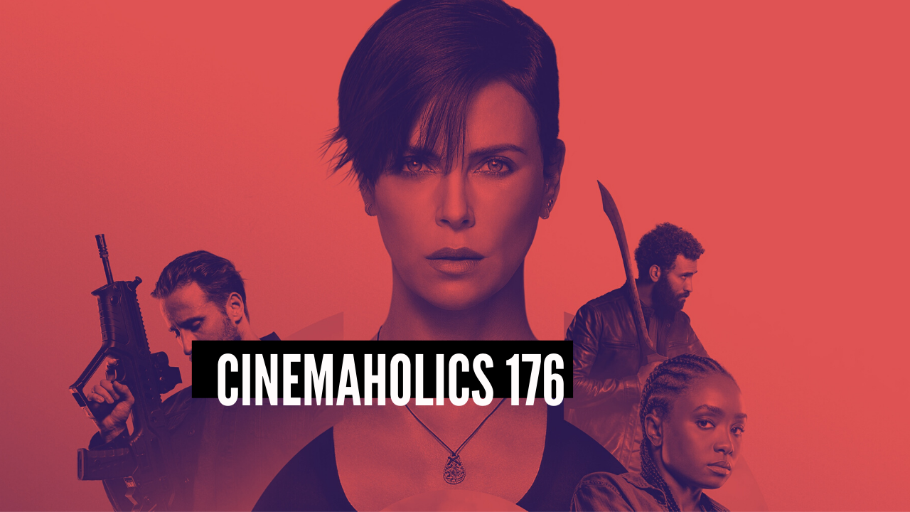 Cinemaholics Podcast #176 – The Old Guard, Palm Springs, Greyhound, First Cow, Family Romance LLC, Sometimes Always Never