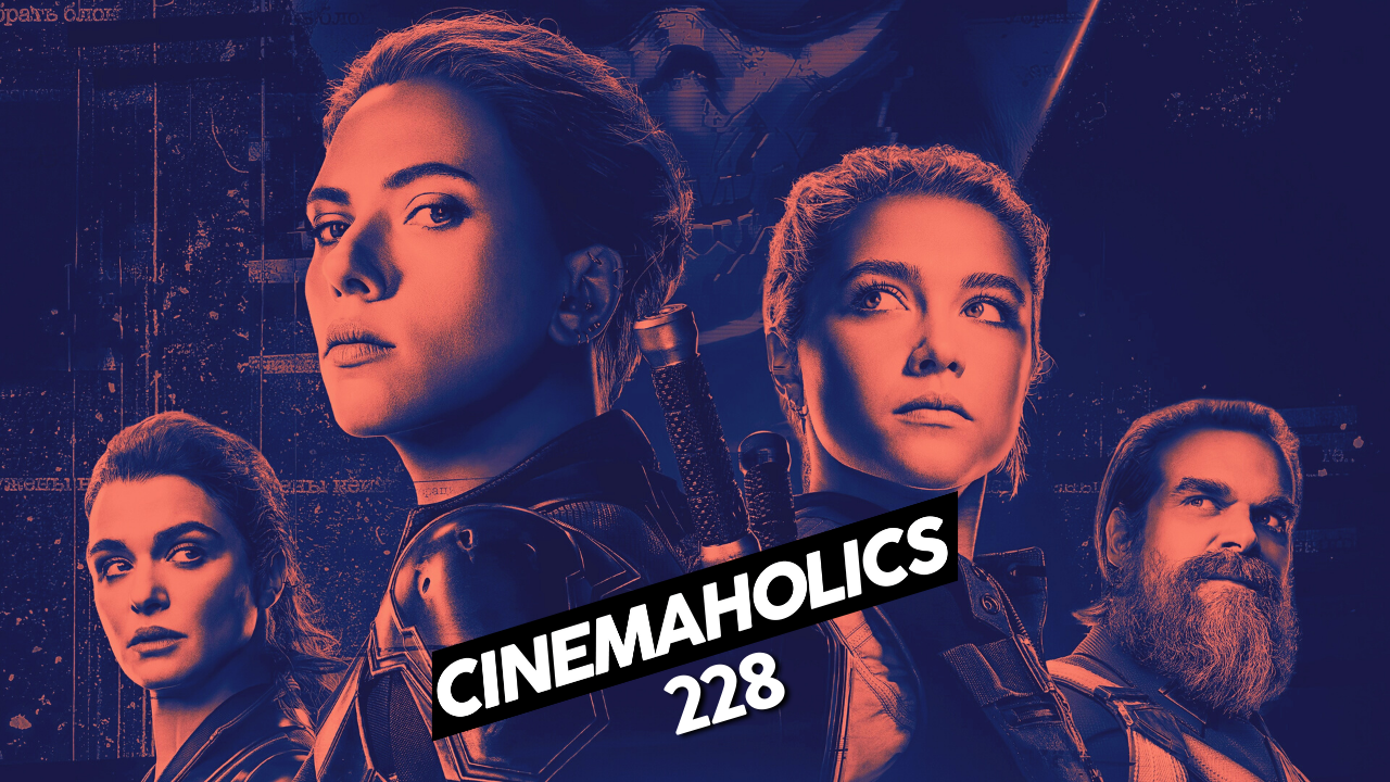 Cinemaholics Podcast #228 – Black Widow